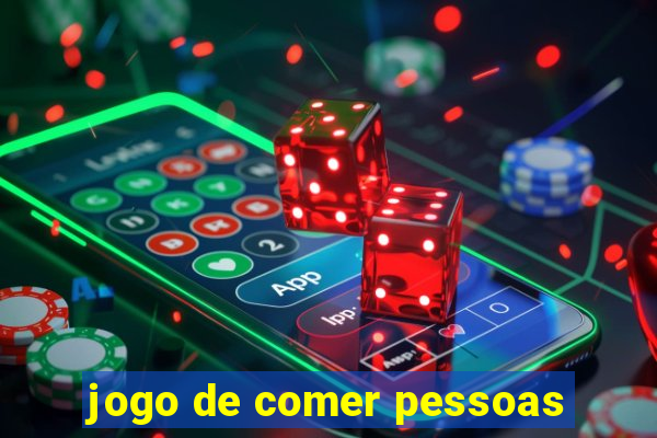 jogo de comer pessoas